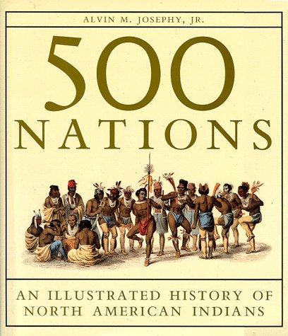 500 Nations: An Illustrated History of North American Indians Josephy, Alvin M.