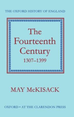 The Fourteenth Century, 1307-1399 (Oxford History of England) [Hardcover] McKisack, May