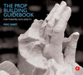 The Prop Building Guidebook: For Theatre, Film, and TV Hart, Eric