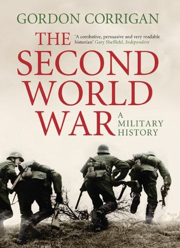 The Second World War: A Military History Corrigan, Gordon