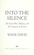 Into the Silence: The Great War, Mallory, and the Conquest of Everest Davis, Wade
