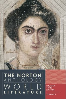 The Norton Anthology of World Literature Puchner, Martin; Akbari, Suzanne Conklin; Denecke, Wiebke; Dharwadker, Vinay; Fuchs, Barbara; Levine, Caroline; Lewis, Pericles and Wilson, Emily