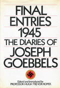 Final Entries 1945: The Diaries of Joseph Goebbels Joseph Goebbels and Hugh Trevor-Roper