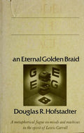 Godel, Escher, Bach: An Eternal Golden Braid Hofstadter, Douglas R.