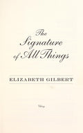 The Signature of All Things: A Novel Gilbert, Elizabeth