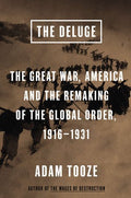 The Deluge: The Great War, America and the Remaking of the Global Order, 1916-1931 [Hardcover] Tooze, Adam