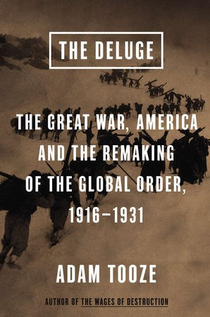 The Deluge: The Great War, America and the Remaking of the Global Order, 1916-1931 [Hardcover] Tooze, Adam