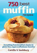750 Best Muffin Recipes: Everything from breakfast classics to gluten-free, vegan and coffeehouse favorites [Paperback] Saulsbury, Camilla V.