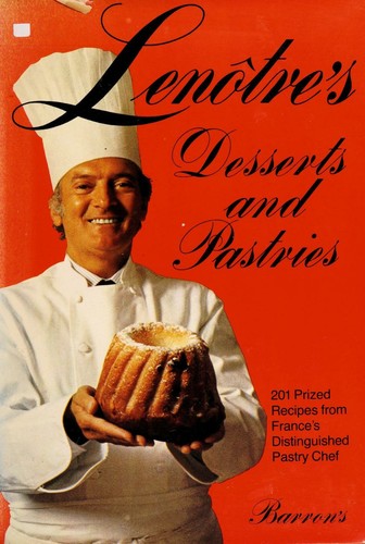 Lenotre's Desserts and Pastries: 201 Prized Recipes from France's Distinguished Pastry Chef (English and French Edition) Gaston Lenôtre; Philip Hyman and Mary Hyman