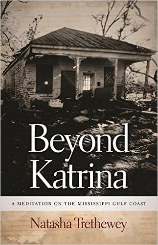 Beyond Katrina: A Meditation on the Mississippi Gulf Coast [Hardcover] Trethewey, Natasha D.