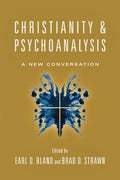 Christianity & Psychoanalysis: A New Conversation (Christian Association for Psychological Studies Books) [Paperback] Bland, Earl D. and Strawn, Brad D.