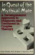 IN QUEST OF THE MYTHICAL MATE: A Developmental Approach To Diagnosis And Treatment In Couples Therapy [Hardcover] Ellyn Bader and Peter Pearson