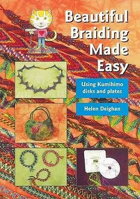 Beautiful Braiding Made Easy deighan-helen