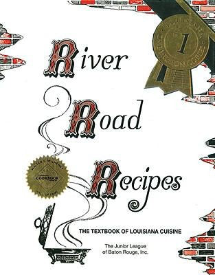 River Road Recipes: The Textbook of Louisiana Cuisine [Hardcover] Junior League of Baton Rouge