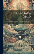 La Sagrada Biblia: Nuevamente Traducida De La Vulgata Latina Al Espanol... (Spanish Edition) [Hardcover] Anonymous