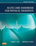 Acute Care Handbook for Physical Therapists Paz PT  DPT  MS, Jaime C. and West MS  PT, Michele P.