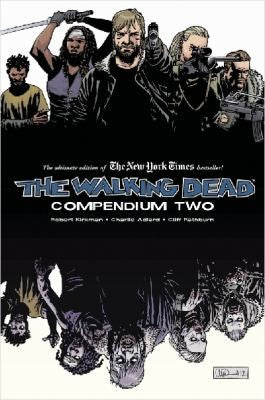 The Walking Dead: Compendium Two [Paperback] Robert Kirkman; Sina Grace; Charlie Adlard and Cliff Rathburn