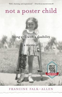 Not a Poster Child: Living Well with a Disability—A Memoir [Paperback] Falk-Allen, Francine