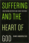 Suffering and the Heart of God: How Trauma Destroys and Christ Restores [Paperback] Diane Langberg