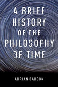 A Brief History of the Philosophy of Time [Paperback] Bardon, Adrian