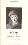 Mary Through the Centuries: Her Place in the History of Culture Pelikan, Professor Jaroslav