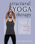 Structural Yoga Therapy: Adapting to the Individual [Hardcover] Stiles, Mukunda