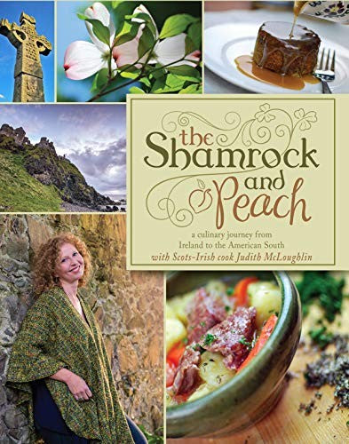 The Shamrock and Peach: A Culinary Journey from the North of Ireland to the American South [Hardcover] Judith McLoughlin