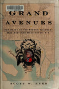 Grand Avenues: The Story of the French Visionary Who Designed Washington, D.C. Berg, Scott W.