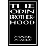 The Odin Brotherhood: A Non-Fiction Account of Contact with a Pagan Secret Society, With a New Epilogue A Statement on the Odin Brotherhood [Paperback] Mark Mirabello