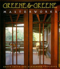 Greene & Greene: Masterworks Smith, Bruce and Vertikoff, Alexander