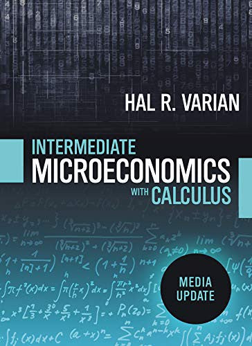 Intermediate Microeconomics with Calculus: A Modern Approach: Media Update Varian, Hal R.
