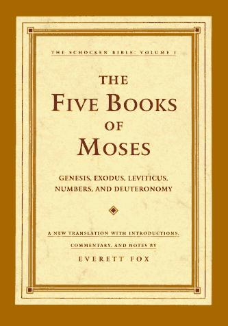 The Five Books of Moses: Genesis, Exodus, Leviticus, Numbers, and Deuteronomy (The Schocken Bible, Vol. 1) Fox, Everett