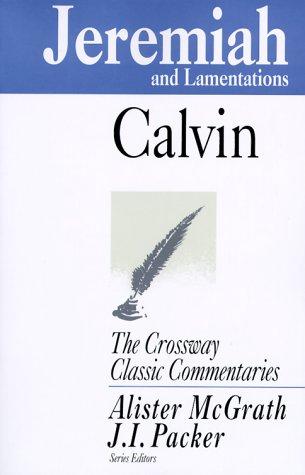 Jeremiah and Lamentations (Volume 23) [Paperback] Calvin, John; McGrath, Alister and Packer, J. I.