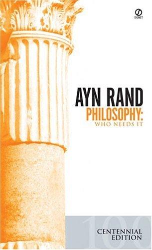 Philosophy: Who Needs It [Paperback] Ayn Rand and Leonard Peikoff