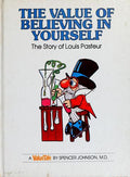 The Value of Believing in Yourself: The Story of Louis Pasteur (Valuetales) Johnson, Spencer and Pileggi, Steve