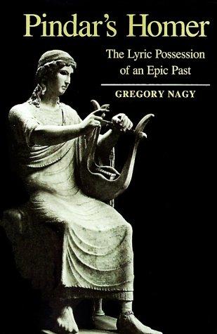 Pindar's Homer: The Lyric Possession of An Epic Past [Paperback] Nagy, Gregory