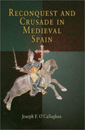 Reconquest and Crusade in Medieval Spain (The Middle Ages Series) O'Callaghan, Joseph F.