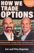 How We Trade Options Building Wealth, Creating Income and Reducing Risk [Hardcover] Jon Najarian and Pete Najarian