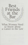 Best Friends at the Bar: What Women Need to Know about a Career in the Law Blakely, Susan Smith