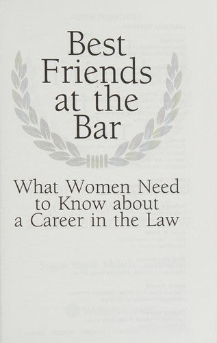 Best Friends at the Bar: What Women Need to Know about a Career in the Law Blakely, Susan Smith