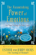 The Astonishing Power of Emotions: Let Your Feelings Be Your Guide [Paperback] Hicks, Esther and Hicks, Jerry