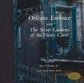 Orleans Embrace With the Secret Gardens of the Vieux Carre Fisher, Tj; Guste, Roy F. and Sahuc, Louis