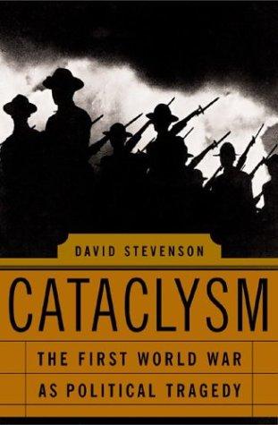Cataclysm: The First World War As Political Tragedy Stevenson, David