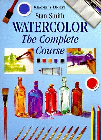 Watercolor: The Complete Course (Reader's Digest) Smith, Stan