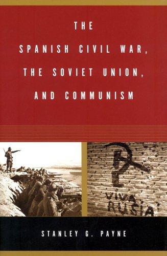 The Spanish Civil War, the Soviet Union, and Communism Payne, Stanley G.
