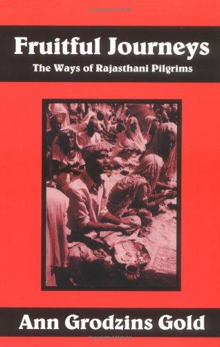 Fruitful Journeys : The Ways of Rajasthani Pilgrims Gold, Ann Grodzins