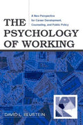 The Psychology of Working: A New Perspective for Career Development, Counseling, and Public Policy (Lea Series in Counseling and Psychotherapy) [Paperback] Blustein, David L.