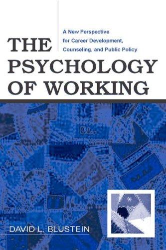 The Psychology of Working: A New Perspective for Career Development, Counseling, and Public Policy (Lea Series in Counseling and Psychotherapy) [Paperback] Blustein, David L.