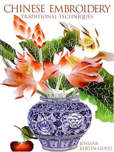 Chinese Embroidery: Traditional Techniques Bertin-guest, Josiane