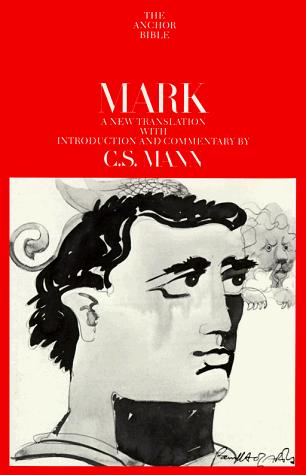 Mark: A New Translation with Introduction and Commentary (The Anchor Bible, Vol. 27) C.S. Mann
